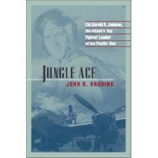 Jungle Ace: The Story of One of the Usaaf's Great Fighter Leaders, Col ...