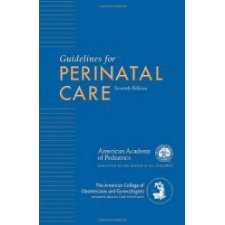 Guidelines For Perinatal Care (Guidelines For Perinatal Care (Aap/Acog ...