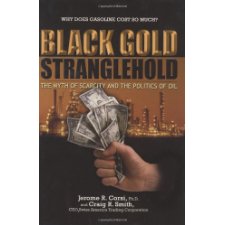 Black Gold Stranglehold: The Myth of Scarcity and the Politics of Oil