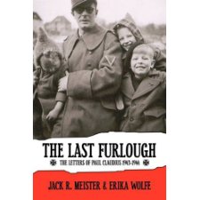The Last Furlough The Letters of Paul Claudius 19431944 by Jack R