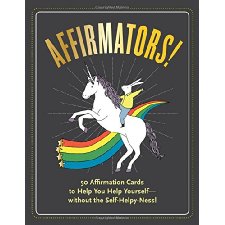 Affirmators! Creativity: 50 Affirmation Cards to Help You Help Yourself Without the Self-helpy-ness! [Book]