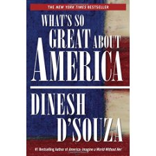 What's So Great About America by Dinesh D'Souza (9781621574026)