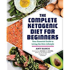 The Complete Ketogenic Diet for Beginners: Your Essential ...