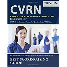 Cardiac Vascular Nursing Certification Review 2018 2019: CVRN Review