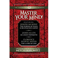Master Your Mind (Condensed Classics): featuring The Power of Your ...