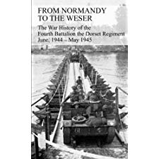 FROM NORMANDY TO THE WESER The War History of the Fourth Battalion the ...