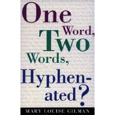 One Word, Two Words, Hyphenated? by Mary Louise Gilman (9781881859017)