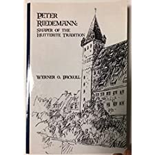 Peter Riedemann: Shaper of the Hutterite Tradition by Werner O. Packull ...