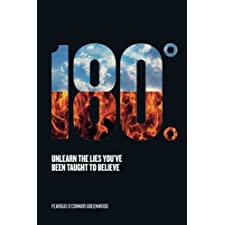 180 Degrees: Unlearn The Lies You've Been Taught To Believe by