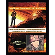 Gold Dust, Dreams & Life of a Miner: True Short Stories & Gold Mining ...