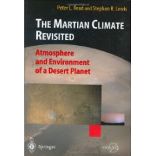 The Martian Climate Revisited: Atmosphere and Environment of a Desert Planet (Springer Praxis Books)