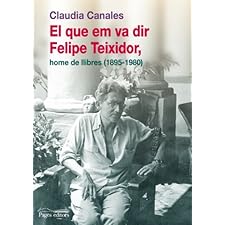 El que em va dir Felipe Teixidor, home de llibres (1895-1980) (Guimet ...